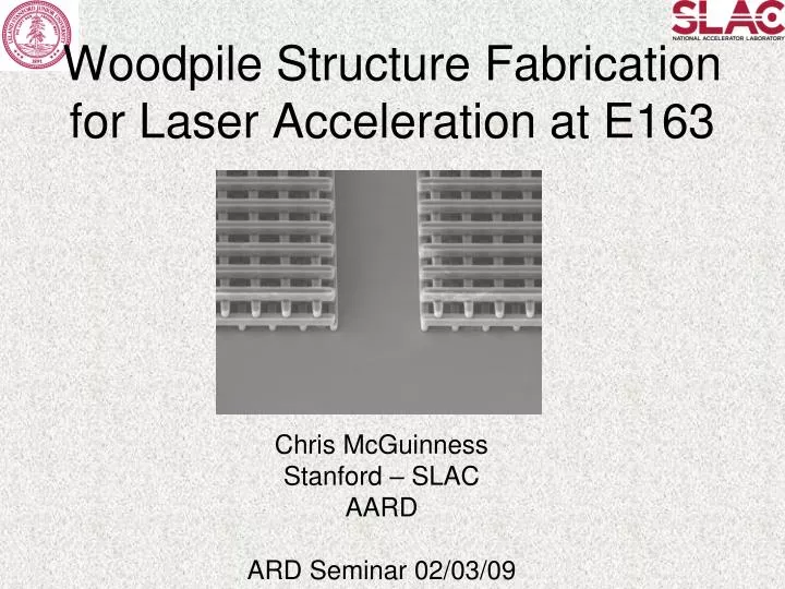 woodpile structure fabrication for laser acceleration at e163