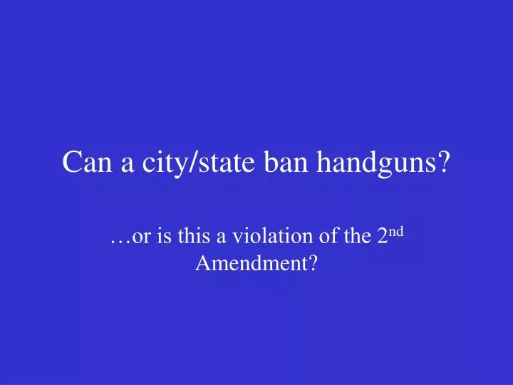 can a city state ban handguns