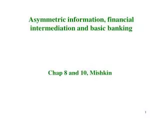 Asymmetric information, financial intermediation and basic banking