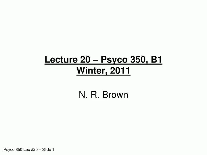 lecture 20 psyco 350 b1 winter 2011
