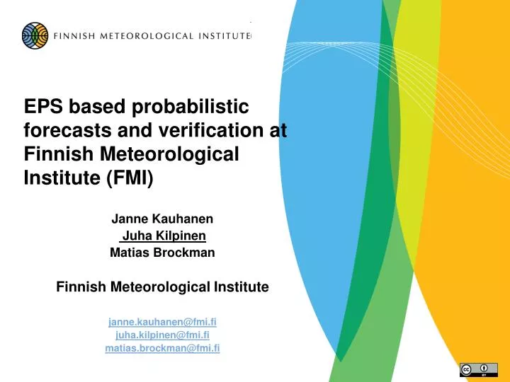 eps based probabilistic forecasts and verification at finnish meteorological institute fmi