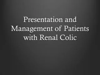 Presentation and Management of Patients with Renal Colic
