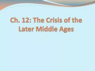 Ch. 12: The Crisis of the Later Middle Ages