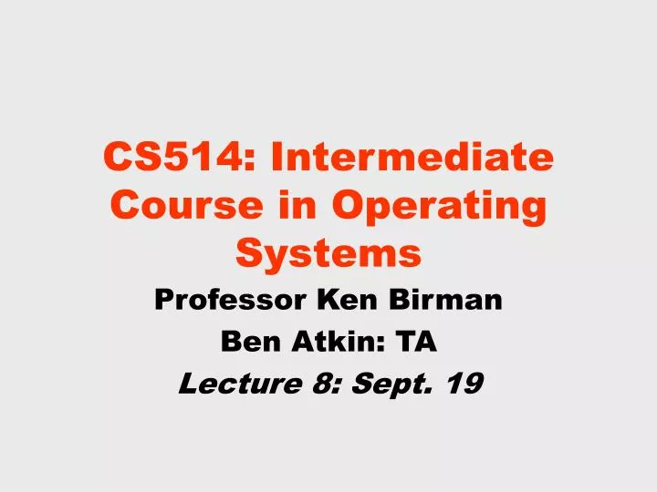 cs514 intermediate course in operating systems