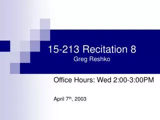 15-213 Recitation 8 Greg Reshko