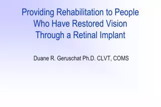 Providing Rehabilitation to People Who Have Restored Vision Through a Retinal Implant