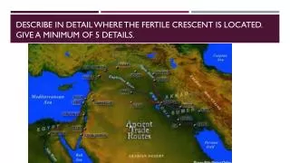 Describe in detail where the fertile crescent is located. Give a minimum of 5 details.