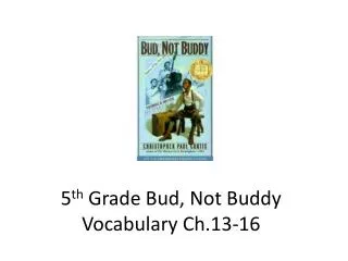 5 th Grade Bud, Not Buddy Vocabulary Ch.13-16