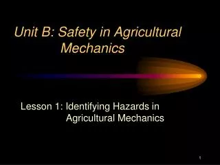 Unit B: Safety in Agricultural Mechanics