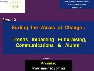 Surfing the Waves of Change : Trends Impacting Fundraising, Communications &amp; Alumni