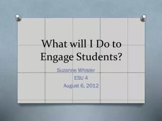 What will I Do to Engage Students?