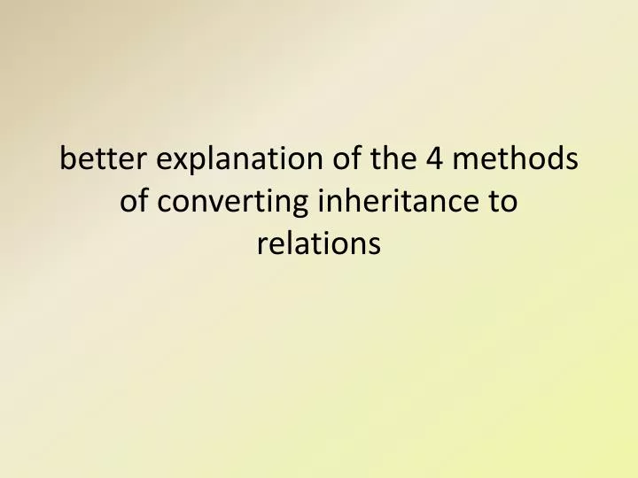 better explanation of the 4 methods of converting inheritance to relations