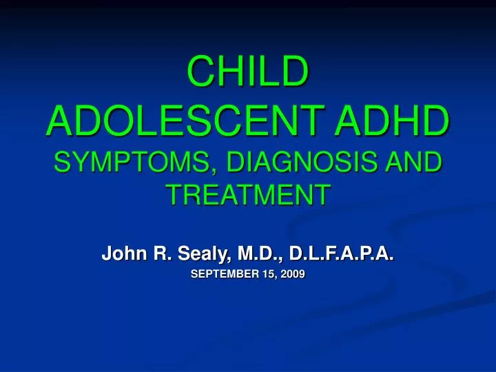 child adolescent adhd symptoms diagnosis and treatment