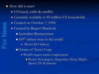 How did it start? US based, cable &amp; satellite Currently available to 85 million US households