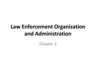 Law Enforcement Organization and Administration