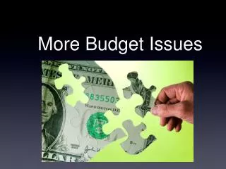 More Budget Issues