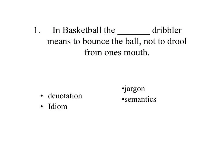 in basketball the dribbler means to bounce the ball not to drool from ones mouth