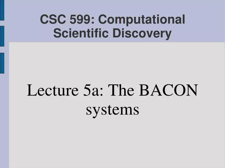 lecture 5a the bacon systems