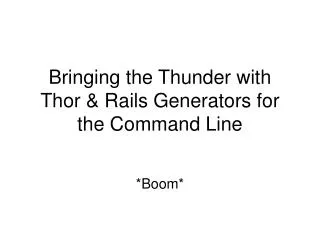Bringing the Thunder with Thor &amp; Rails Generators for the Command Line