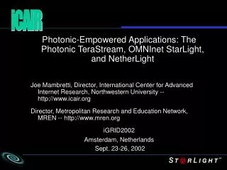 Photonic-Empowered Applications: The Photonic TeraStream, OMNInet StarLight, and NetherLight
