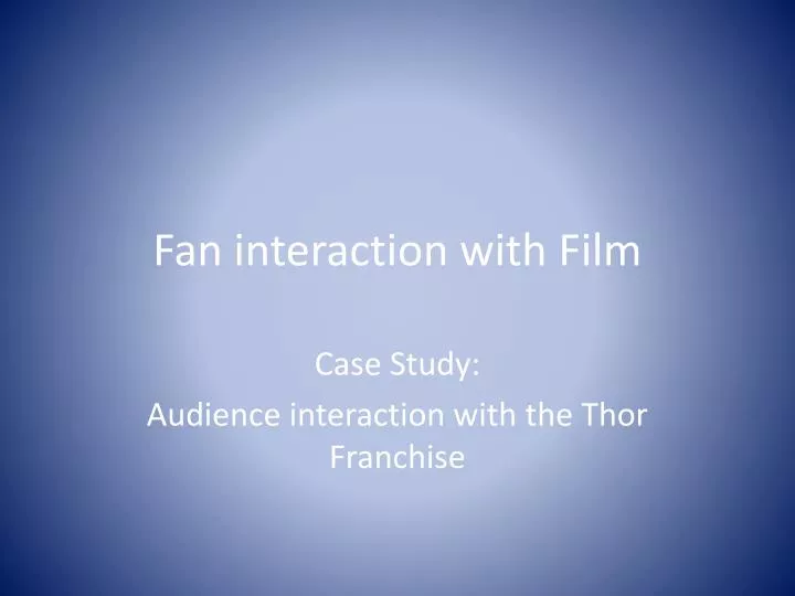 fan interaction with film
