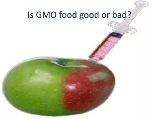 Is GMO food good or bad?