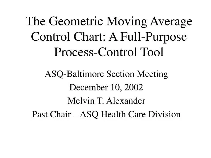 the geometric moving average control chart a full purpose process control tool
