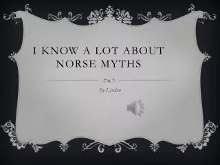 I know a lot about Norse myths