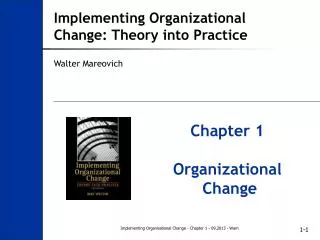 Implementing Organizational Change: Theory into Practice Walter Mareovich