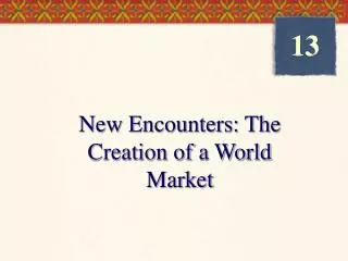 new encounters the creation of a world market