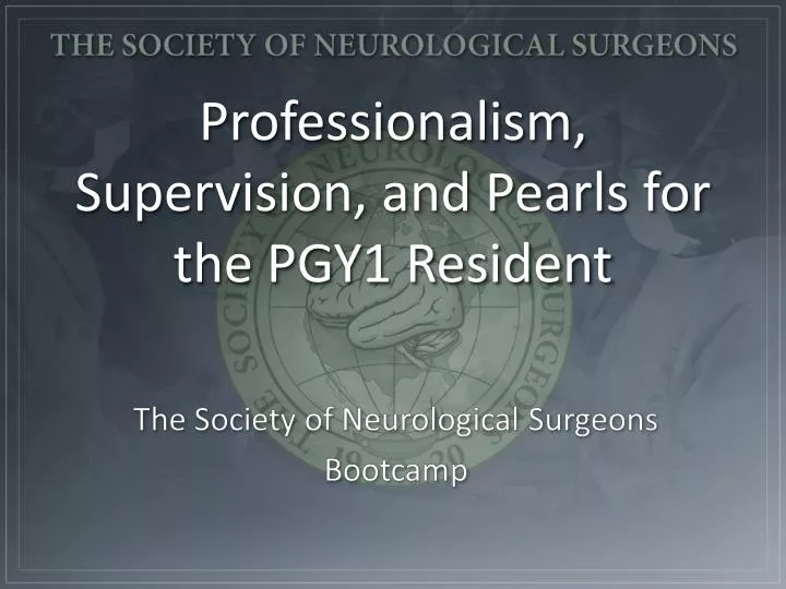 professionalism supervision and pearls for the pgy1 resident