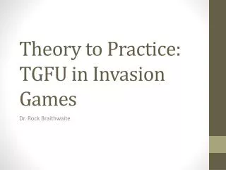 Theory to Practice: TGFU in Invasion Games