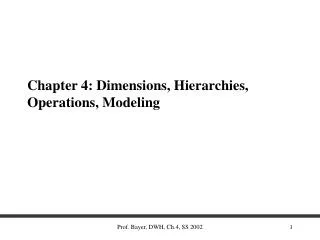 Chapter 4: Dimensions, Hierarchies, Operations, Modeling