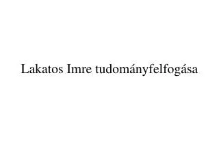 lakatos imre tudom nyfelfog sa