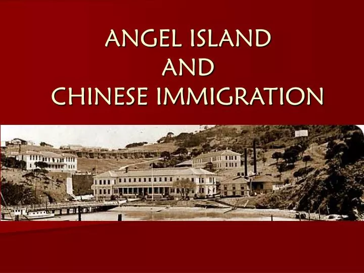 angel island and chinese immigration