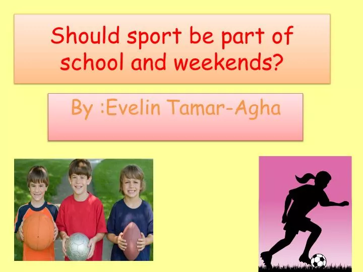 should sport be part of school and weekends