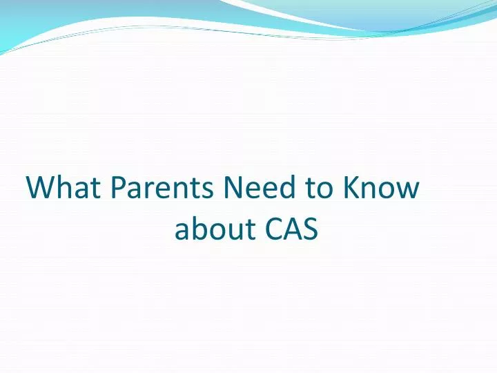 what parents need to know about cas
