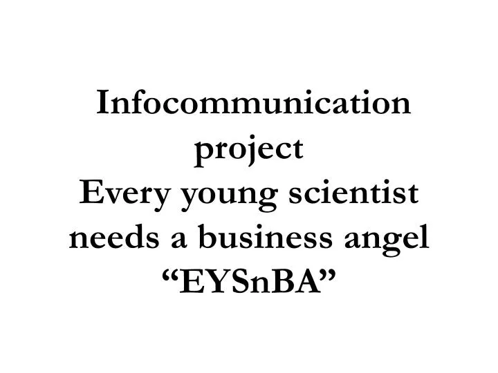 infocommunication project every young scientist needs a business angel eysnba