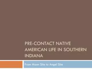 Pre-Contact Native American life in Southern Indiana