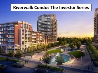 Riverwalk Condos The Investor Series