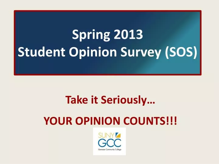 spring 2013 student opinion survey sos