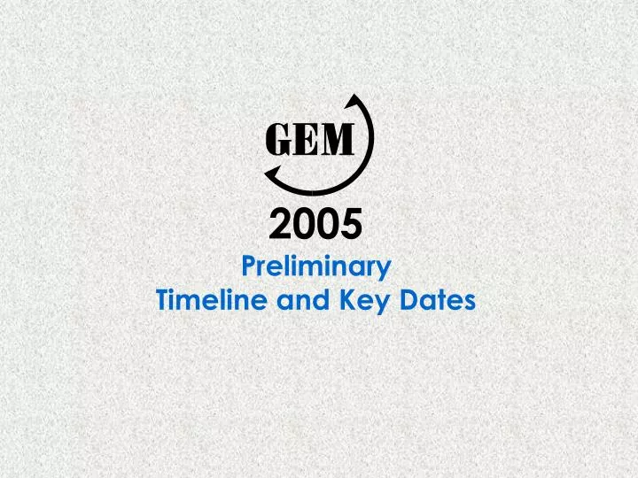 2005 preliminary timeline and key dates