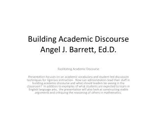 Building Academic Discourse Angel J. Barrett, Ed.D .