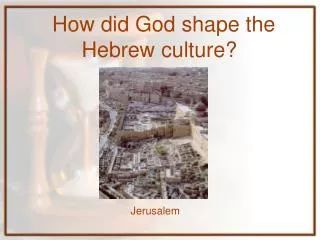 How did God shape the Hebrew culture?
