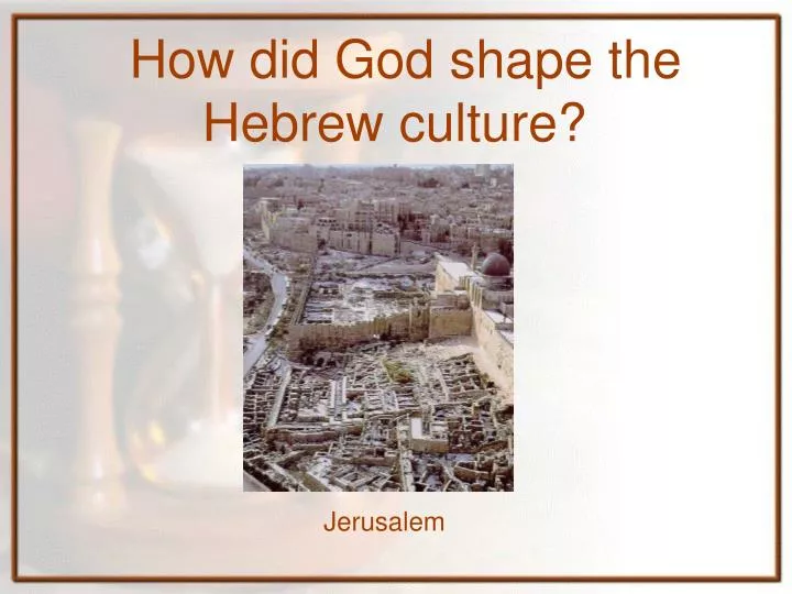 how did god shape the hebrew culture