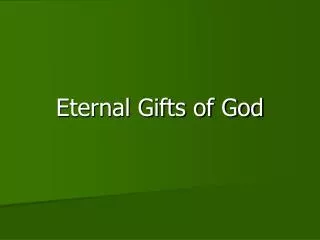 Eternal Gifts of God