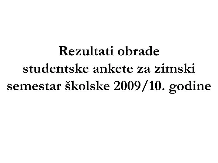 rezultati obrade studentske ankete za zimski semestar kolske 2009 10 godine