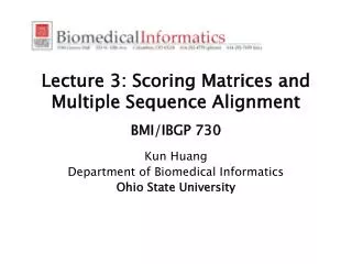 Lecture 3: Scoring Matrices and Multiple Sequence Alignment BMI/IBGP 730