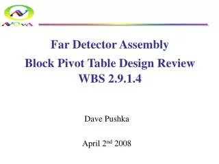 Far Detector Assembly Block Pivot Table Design Review WBS 2.9.1.4