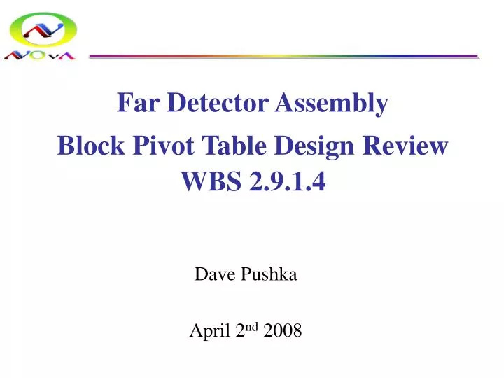 far detector assembly block pivot table design review wbs 2 9 1 4